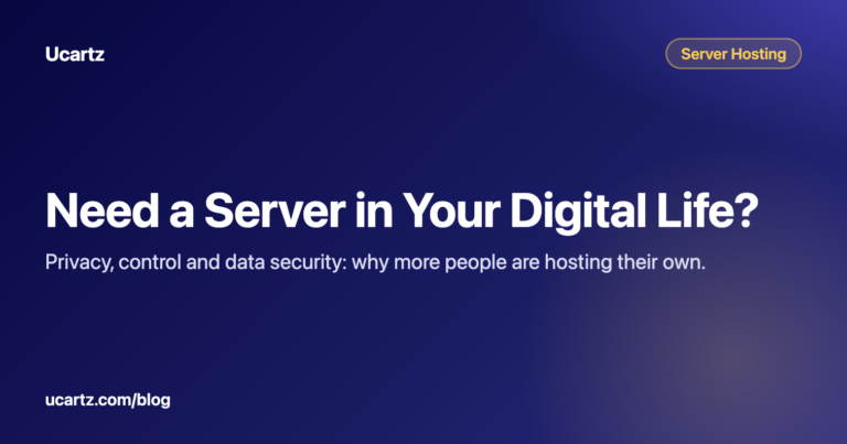 Need a Server in Your Digital Life? - Ucartz blog