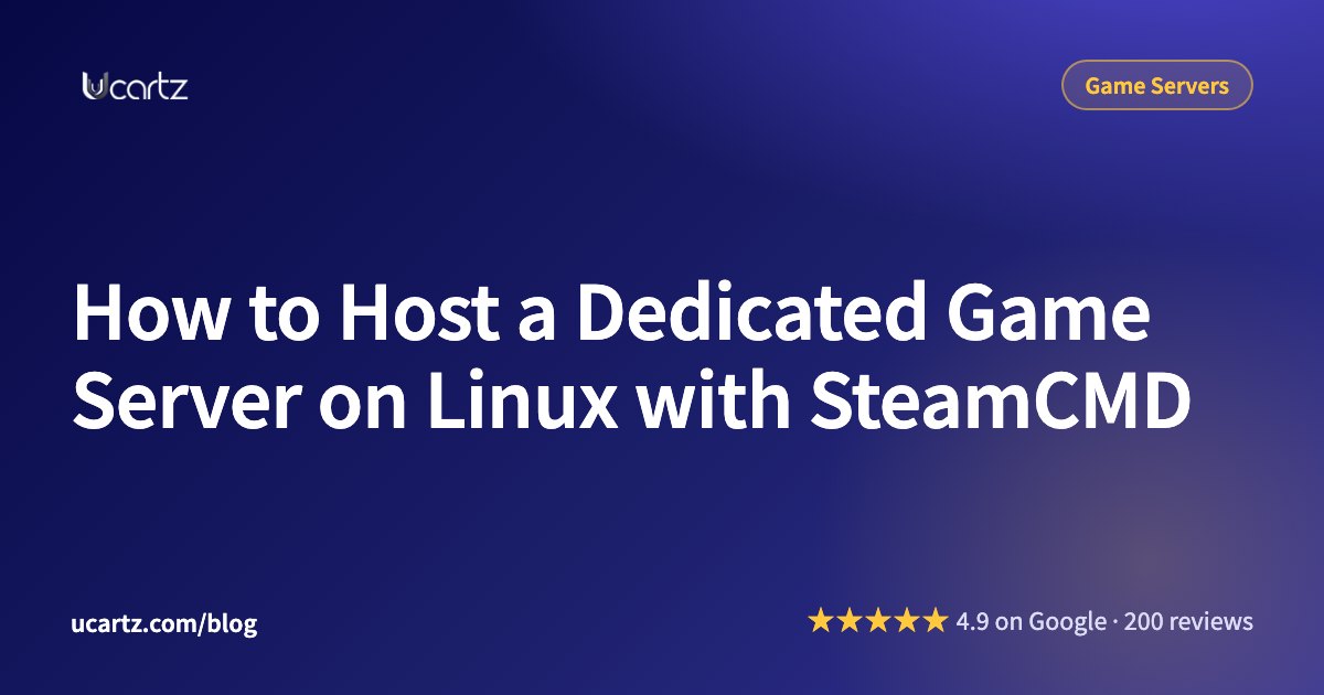 How to Host a Dedicated Game Server on Linux with SteamCMD