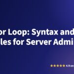 Bash for Loop: Syntax and Examples for Server Admins