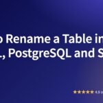 How to Rename a Table in SQL: MySQL, PostgreSQL and SQL Server