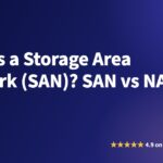 What Is a Storage Area Network (SAN)? SAN vs NAS vs DAS