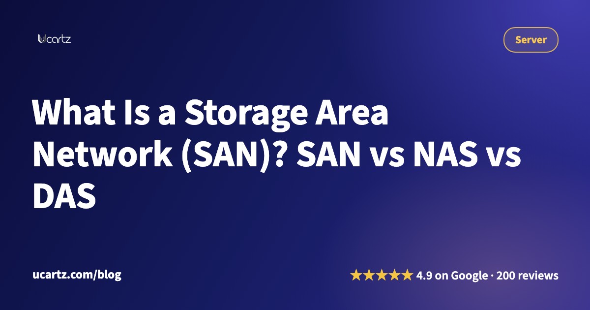 What Is a Storage Area Network (SAN)? SAN vs NAS vs DAS