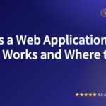 What Is a Web Application? How It Works and Where to Host It