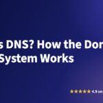 What Is DNS? How the Domain Name System Works